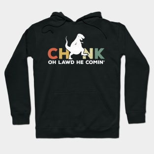 Oh Lawd He Comin Chonk T-Rex Chunky Hoodie